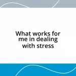 What works for me in dealing with stress