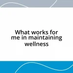 What works for me in maintaining wellness