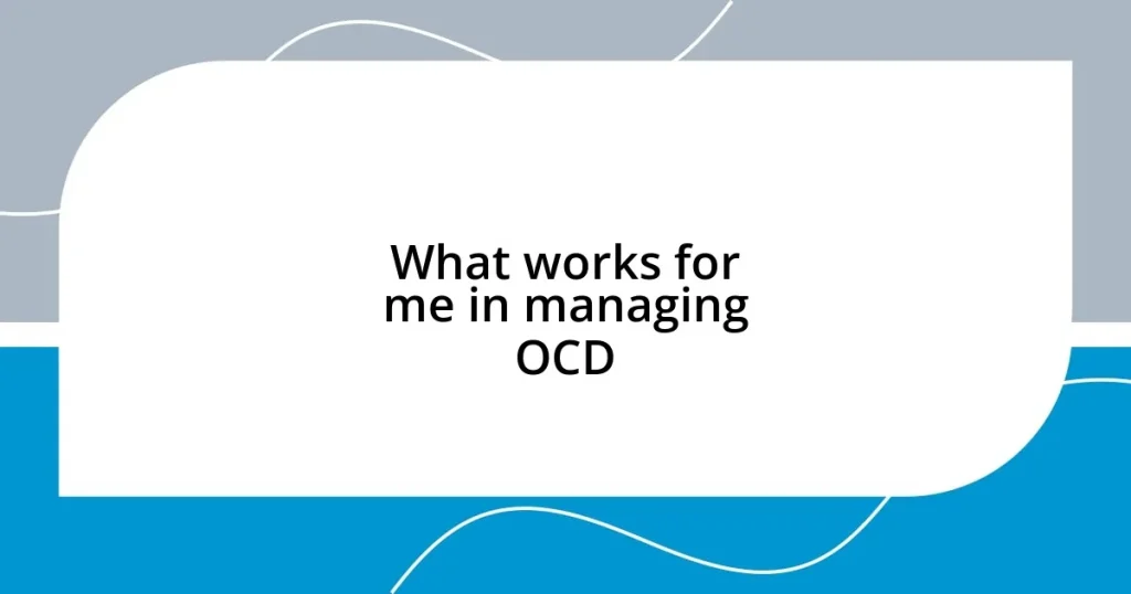 What works for me in managing OCD