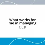 What works for me in managing OCD