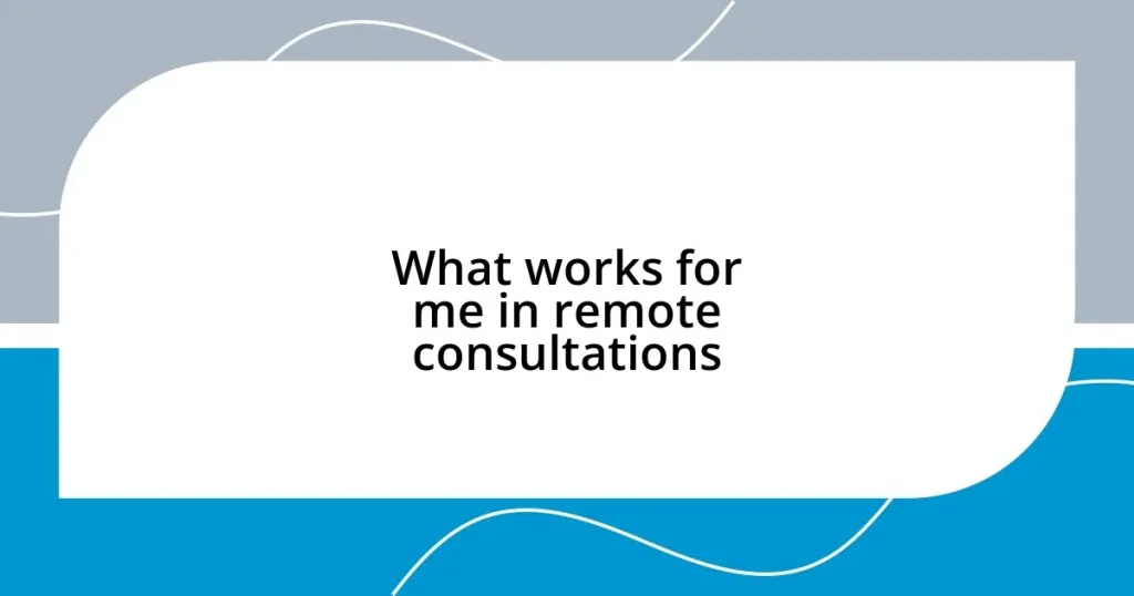 What works for me in remote consultations