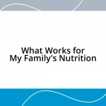 What Works for My Family’s Nutrition