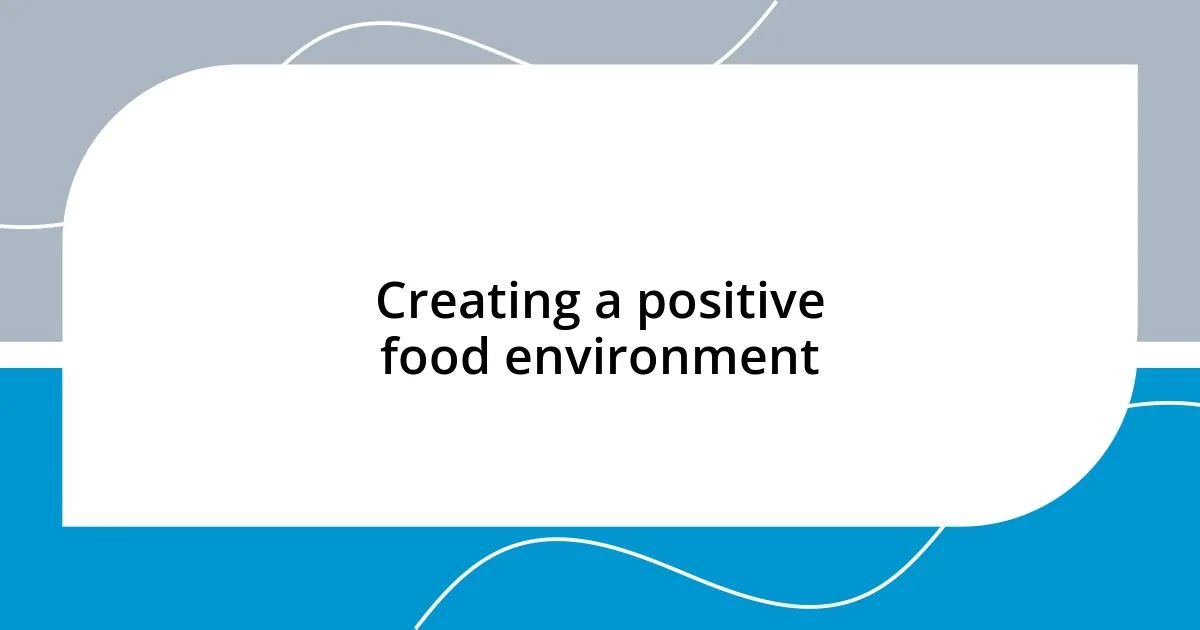 Creating a positive food environment