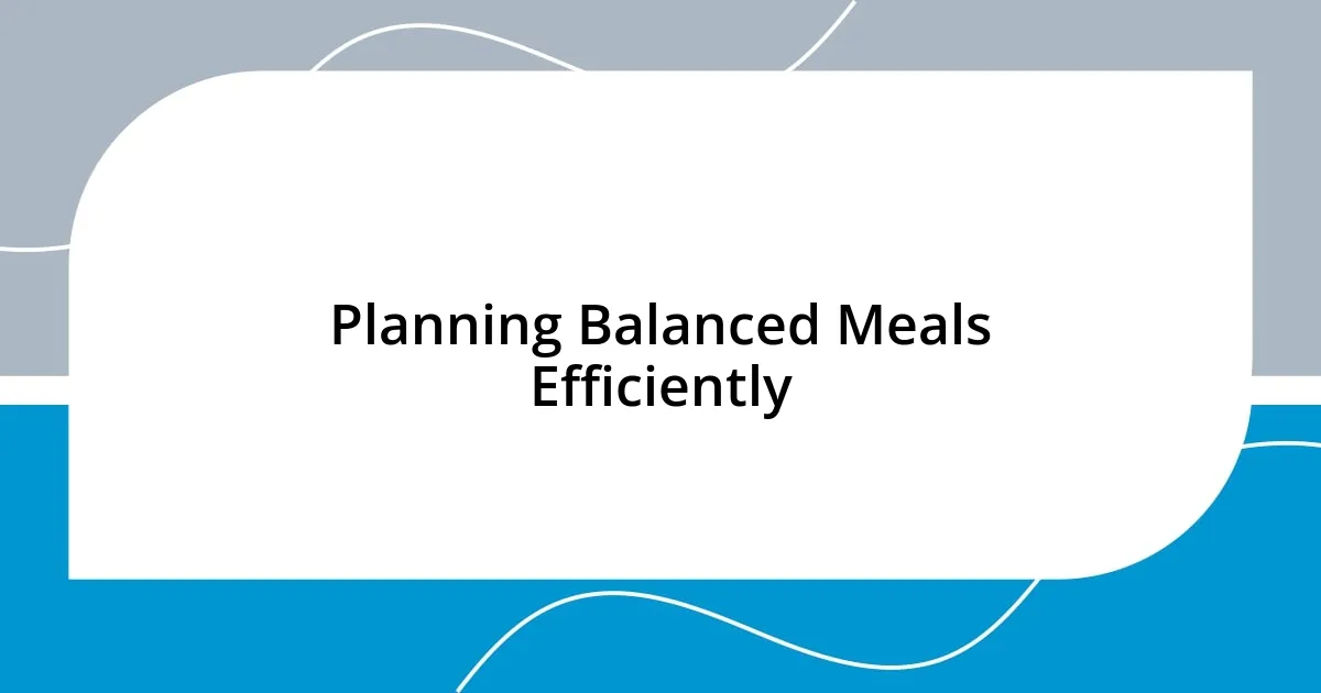 Planning Balanced Meals Efficiently