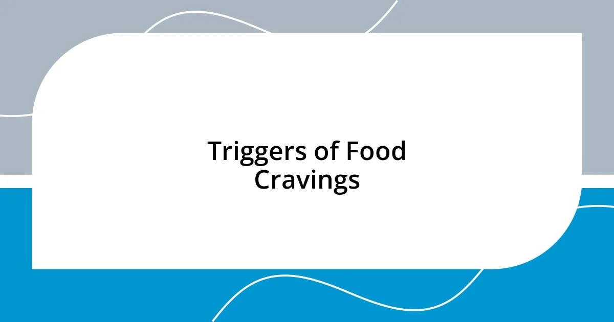 Triggers of Food Cravings