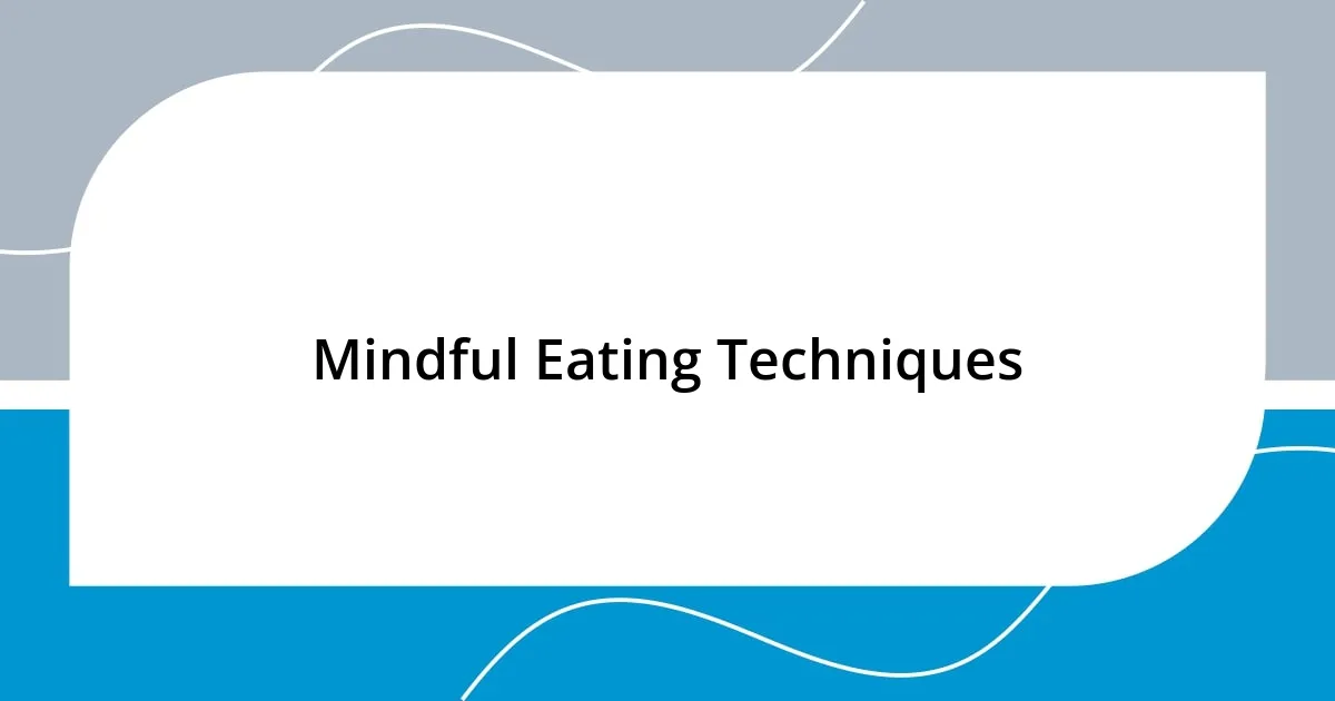 Mindful Eating Techniques