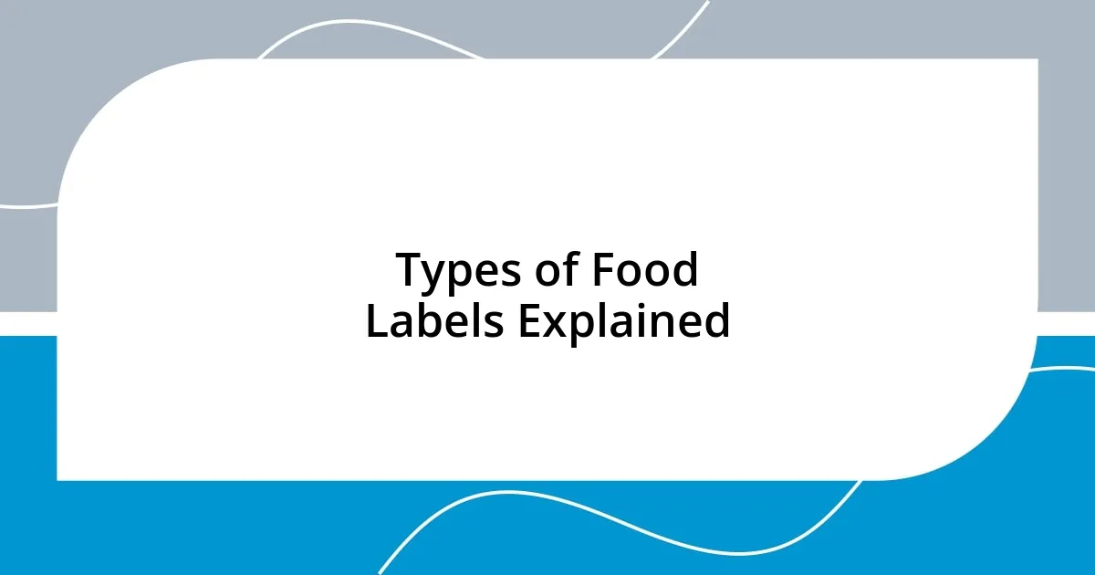 Types of Food Labels Explained