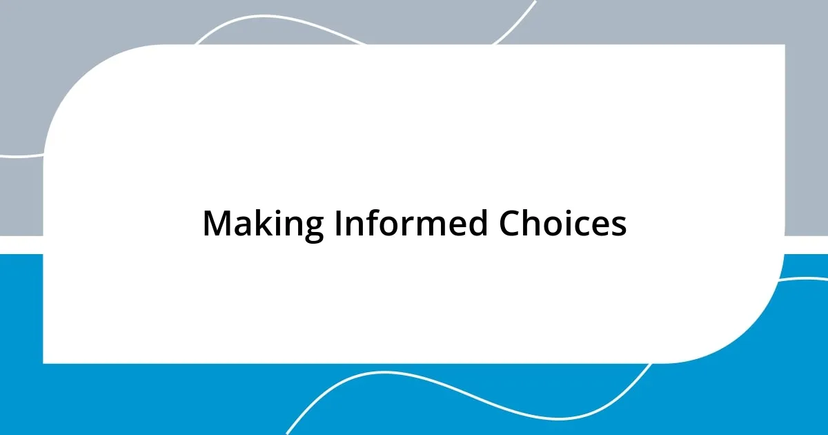 Making Informed Choices