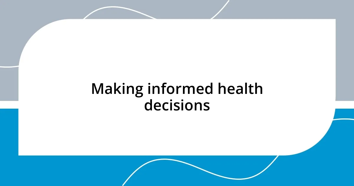 Making informed health decisions