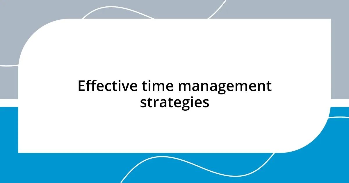 Effective time management strategies