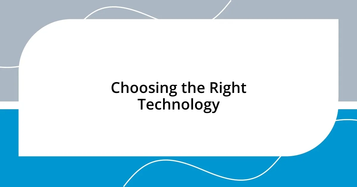 Choosing the Right Technology