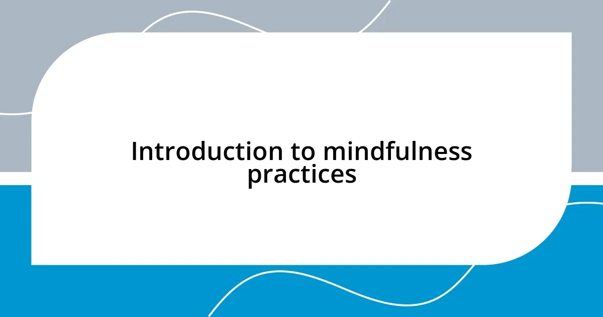 Introduction to mindfulness practices