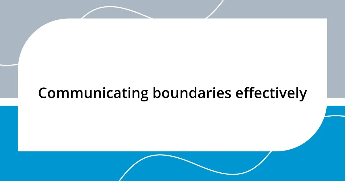 Communicating boundaries effectively