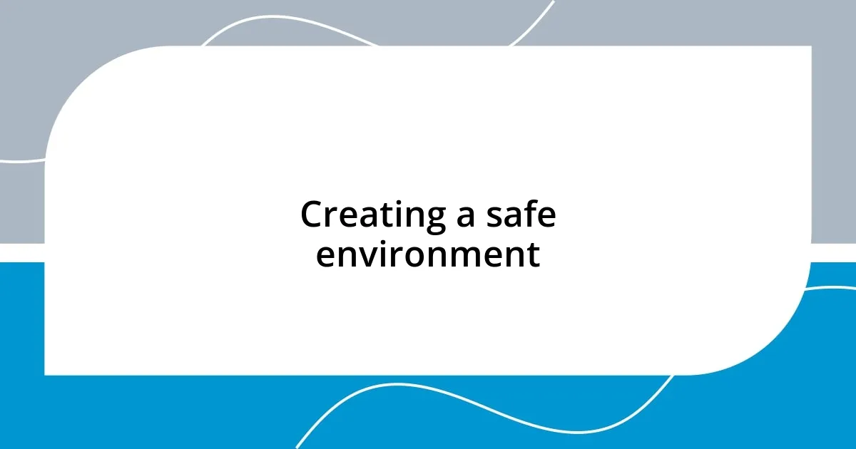 Creating a safe environment