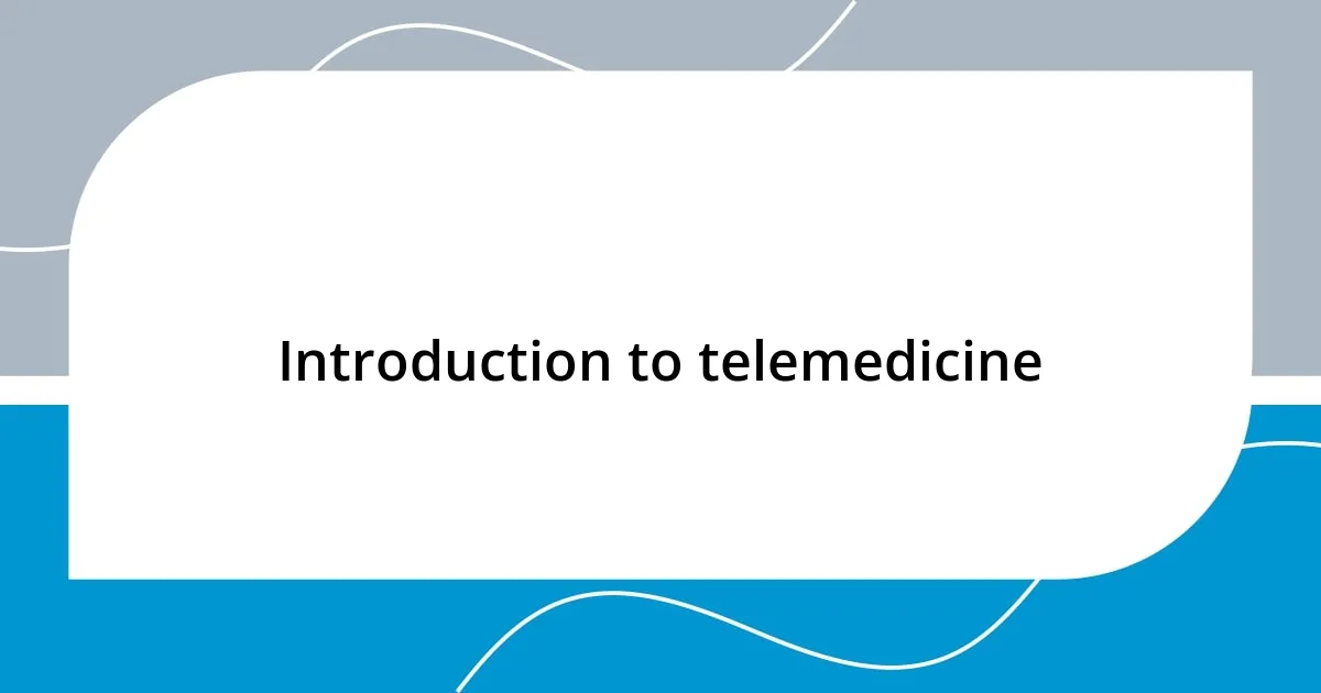 Introduction to telemedicine