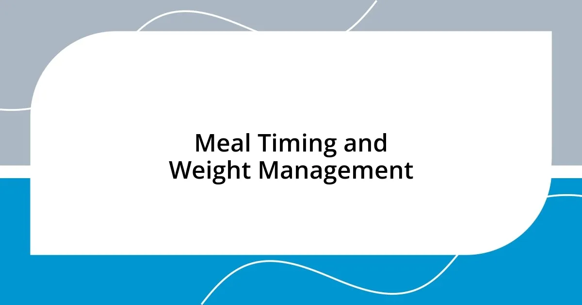 Meal Timing and Weight Management