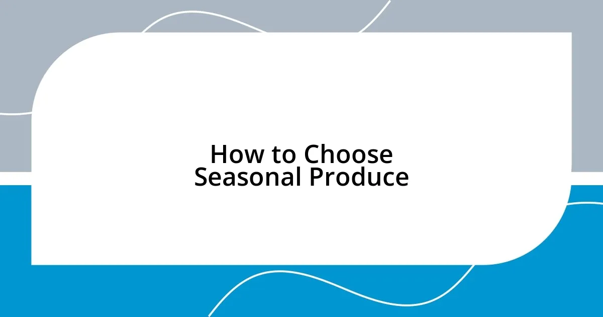 How to Choose Seasonal Produce