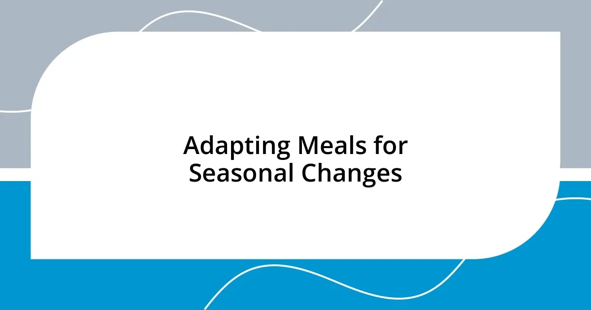 Adapting Meals for Seasonal Changes