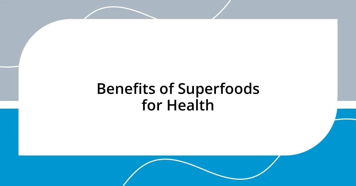 Benefits of Superfoods for Health