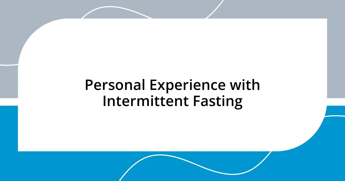 Personal Experience with Intermittent Fasting