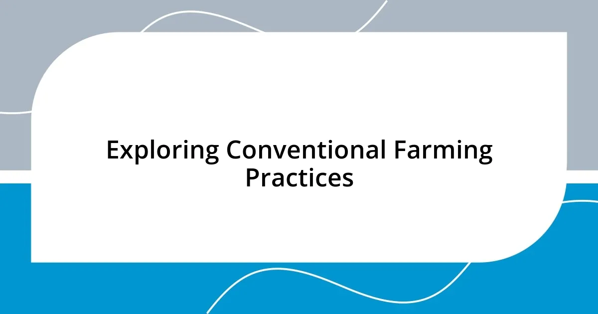 Exploring Conventional Farming Practices