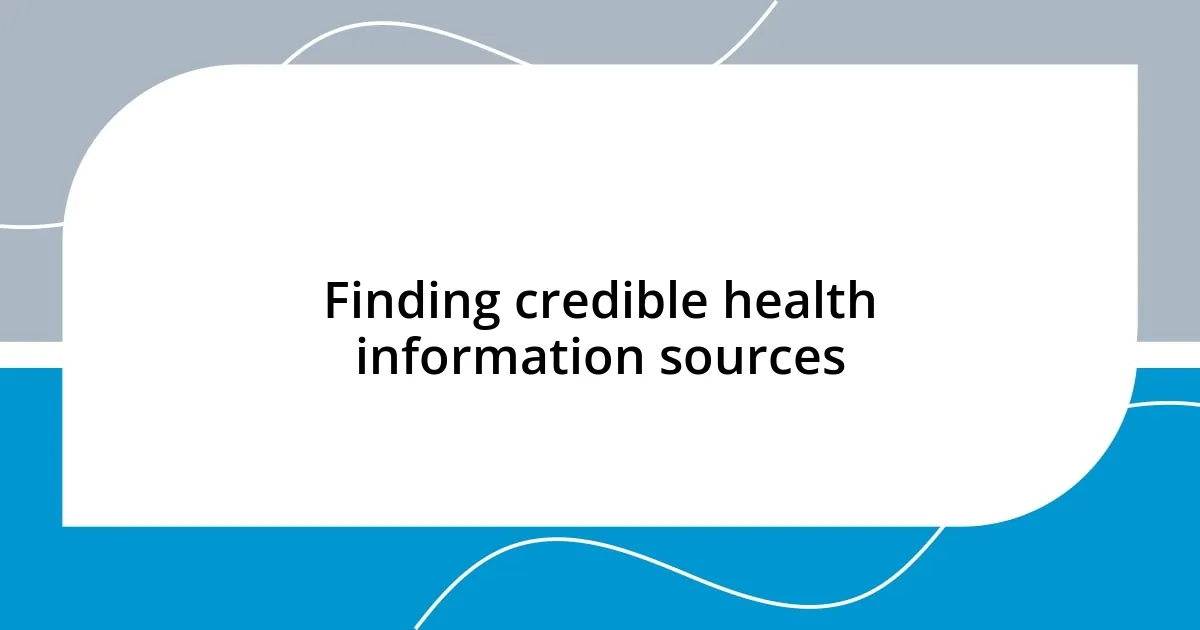 Finding credible health information sources