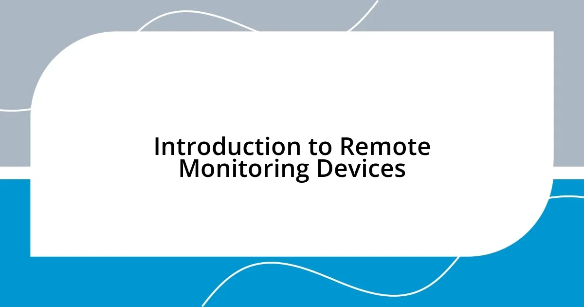 Introduction to Remote Monitoring Devices