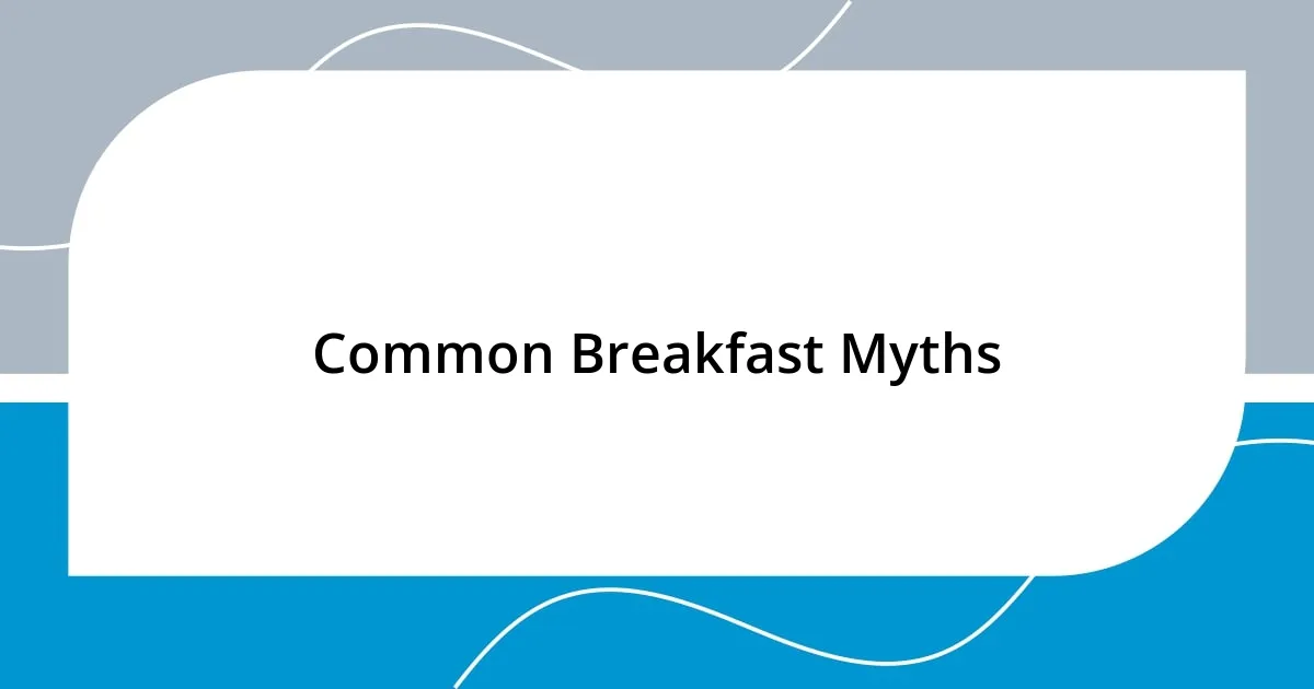 Common Breakfast Myths