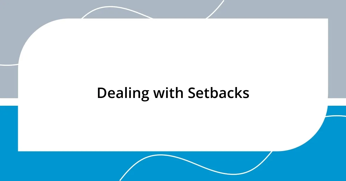 Dealing with Setbacks