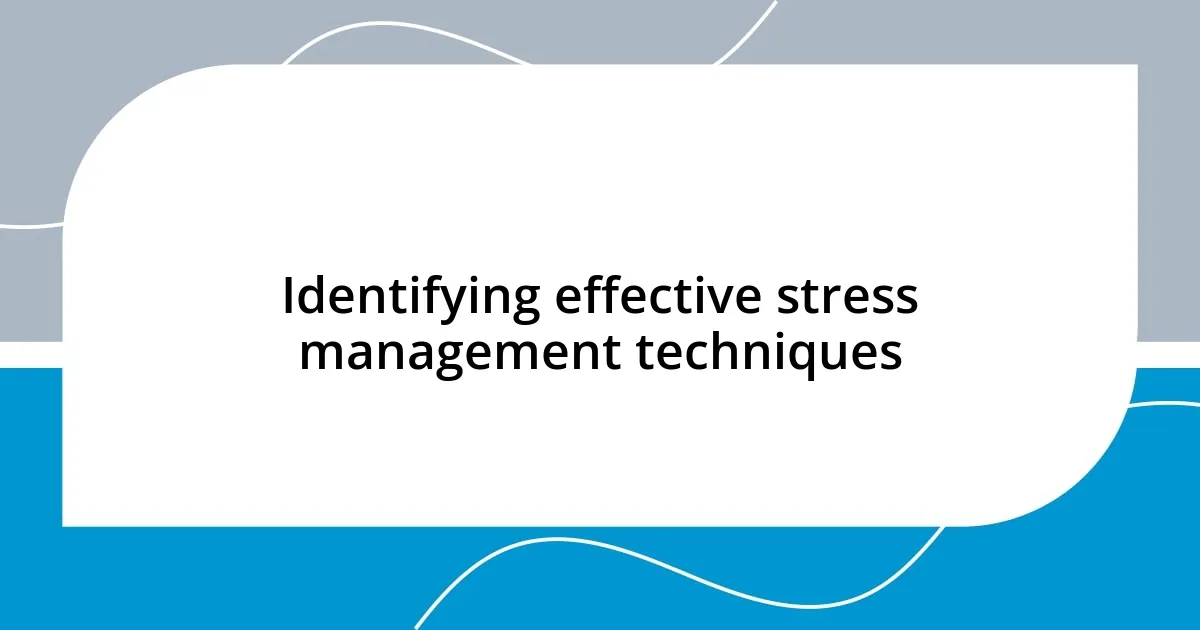 Identifying effective stress management techniques